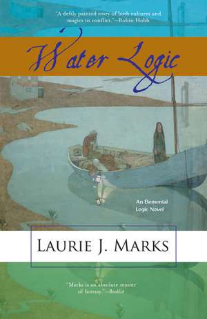 Water Logic: An Elemental Logic Novel de Laurie J. Marks