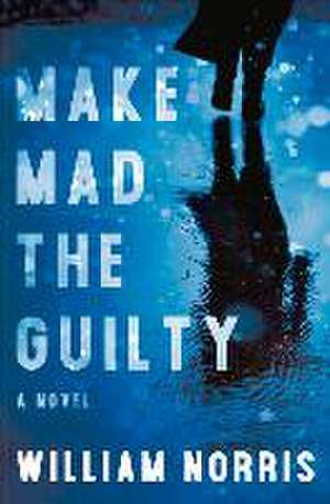 Make Mad the Guilty de William Norris