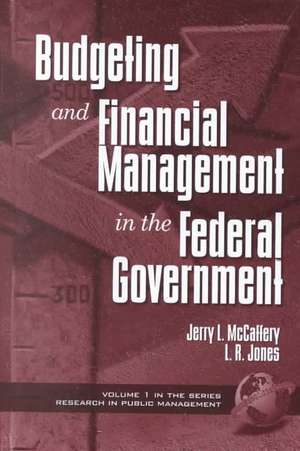 Public Budgeting and Financial Management in the Federal Government (Hc): Student, Teacher, and School Perspectives (Hc) de Jerry McCaffery