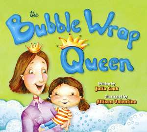 The Bubble Wrap Queen de Julia Cook