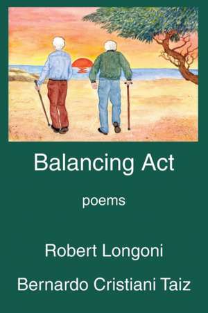 Balancing ACT: Poems de Robert Longoni