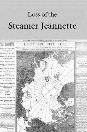 Loss of the Steamer Jeannette de Government Reprints Press