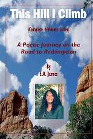 This Hill I Climb (Complete 4-Volume Series): A Poetic Journey on the Road to Redemption de E. a. James