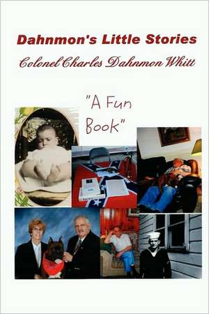 Dahnmon's Little Stories de Colonel Charles Dahnmon Whitt