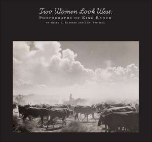 Two Women Look West: Photographs of King Ranch [With 12 Envelopes] de Helen C. Kleberg