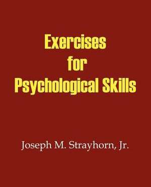 Exercises for Psychological Skills de Joseph M. Strayhorn