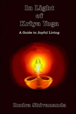 In Light of Kriya Yoga de Rudra Shivananda