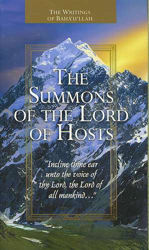 The Summons of the Lord of Hosts: Tablets of Baha'u'llah de Baha'u'llah