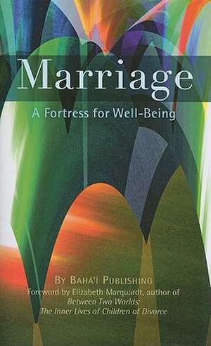 Marriage: A Fortress for Well-Being de Baha'i Publishing