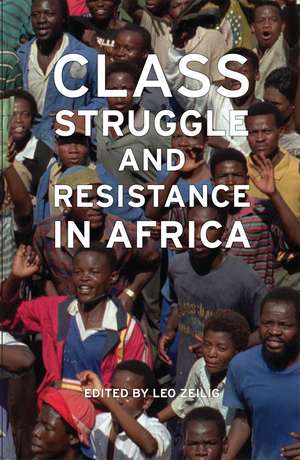 Class Struggle And Resistance In Africa de Leo Zeilig