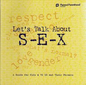 Let's Talk about S-E-X: A Guide for Kids 9 to 12 and Their Parents de Sam Gitchel