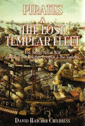 Pirates and the Lost Templar Fleet de David Hatcher Childress