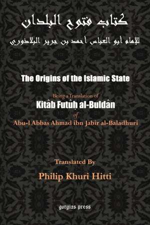 The Origins of the Islamic State (Kitab Futuh Al-Buldan): A Journal of Travel in Palestine de Abu Al-Abbas Ahmad Bin Jab Al-Baladhuri