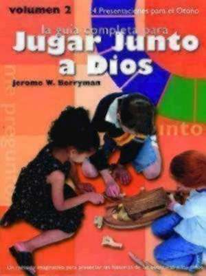 La Guia Completa Para Jugar Junto A Dios, Volumen 2: 14 Presentaciones Para el Otono de Jerome W. Berryman