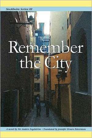 Stockholm Series III: Remember the City de Per Anders Fogelstrom