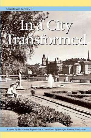 Stockholm Series IV: In a City Transformed de Per Anders Fogelstrom