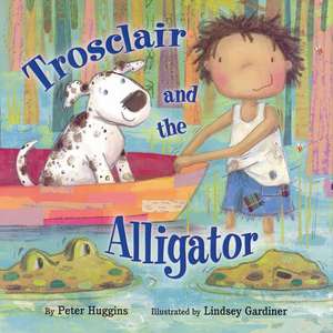 Trosclair and the Alligator de Peter Huggins