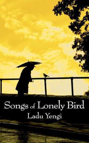 Songs of Lonely Bird de Ladu Yengi