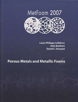 Porous Metals and Metallic Foams: Metfoam 2007 de L. P. Lefebvre