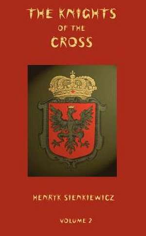 The Knights of the Cross - Volume 2 de Henryk K. Sienkiewicz