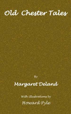 Old Chester Tales de Margaret Deland