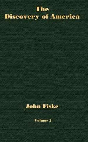 The Discovery of America - Volume 2 de John Fiske