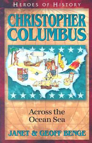 Christopher Columbus: Across the Ocean Sea de Janet Benge