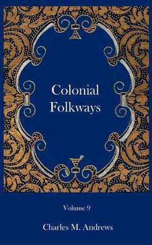 Colonial Folkways de Charles M. Andrews