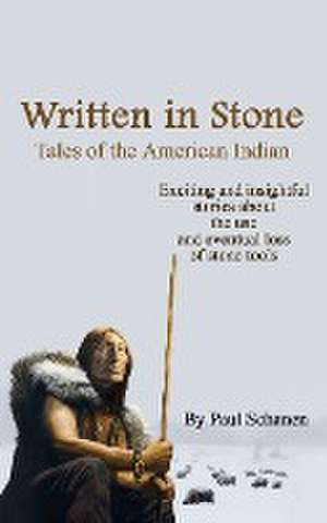 Written In Stone - Tales of the American Indian de Paul Schanen