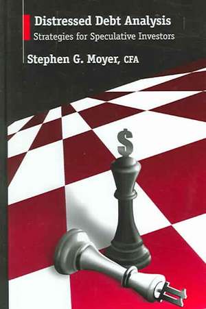 Distressed Debt Analysis: Strategies for Speculative Investors de Stephen G. Moyer