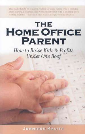 The Home Office Parent de Jennifer Kalita