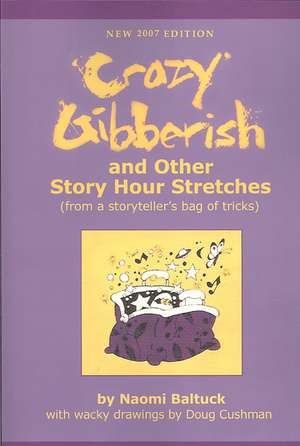 Crazy Gibberish: And Other Story Hour Stretches de Naomi Baltuck