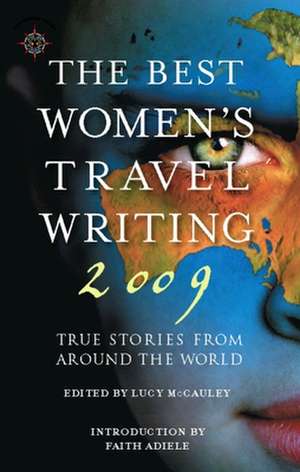 The Best Women's Travel Writing: True Stories from Around the World de Lucy McCauley