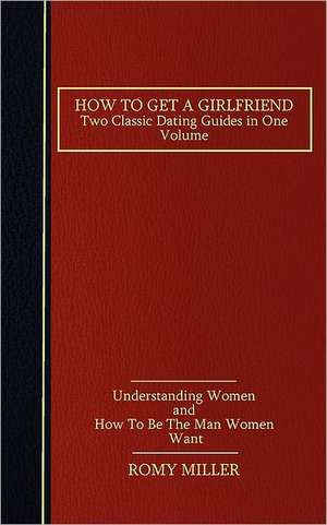 How to Get a Girlfriend de Romy Miller