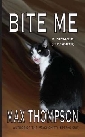 Bite Me: A Memoir (of Sorts) de Max Thompson