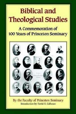 Biblical and Theological Studies de Faculty Of Princeton