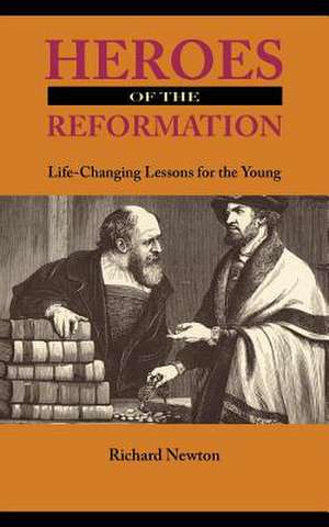 Heroes of the Reformation de Richard Newton