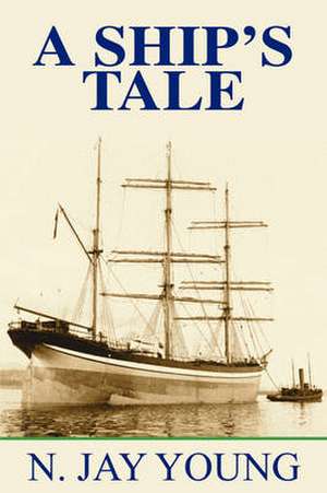 A Ship's Tale de N. Jay Young