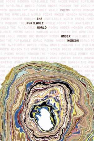 The Available World: Poems de Ander Monson