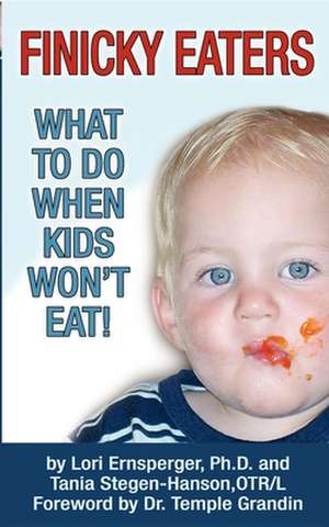 Finicky Eaters: What to Do When Kids Won't Eat de Lori Ernsperger