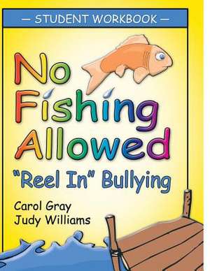 No Fishing Allowed: Reel in Bullying de Gray Carol