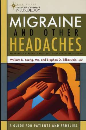 Migraine and Other Headaches: An American Academy of Neurology Press Quality of Life Guide de William B. Young