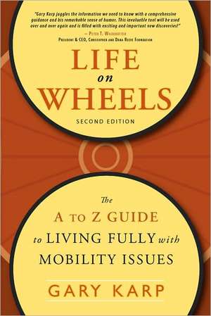 Life on Wheels: The A to Z Guide to Living Fully with Mobility Issues de Gary Karp