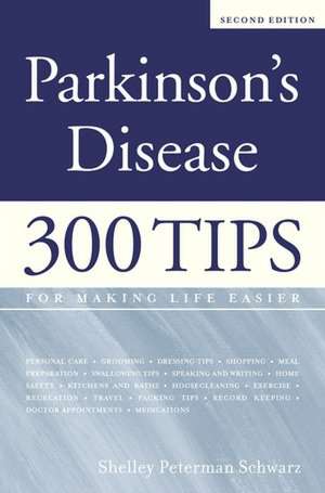 Parkinson's Disease: 300 Tips for Making Life Easier de Shelley Peterman Schwarz