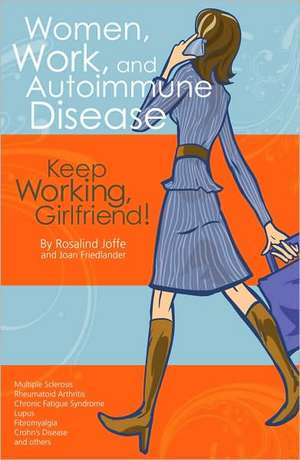 Women, Work, and Autoimmune Disease: Keep Working, Girlfriend! de Rosalind Joffe