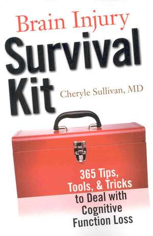 Brain Injury Survival Kit: 365 Tips, Tools & Tricks to Deal with Cognitive Function Loss de Cheryle Sullivan