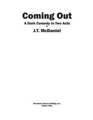 Coming Out: A Dark Comedy in Two Acts de J. T. McDaniel