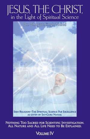 Jesus, the Christ in the Light of Spiritual Science de Dr. Bhagat Singh Thind