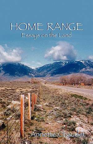 Home Range, Essays on the Land de Annette Chaudet