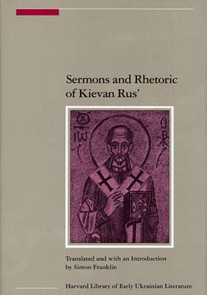 Sermons and Rhetoric of Kievan Rus′ de Simon Franklin